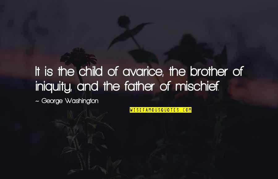 Thank You Goodbye Friendship Quotes By George Washington: It is the child of avarice, the brother Thank You Goodbye Friendship Quotes By George Washington: It is the child of avarice, the brother