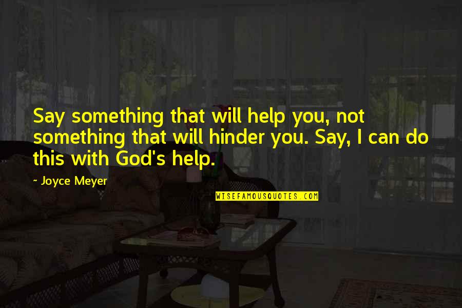 Thank You Guys For Your Support Quotes By Joyce Meyer: Say something that will help you, not something Thank You Guys For Your Support Quotes By Joyce Meyer: Say something that will help you, not something