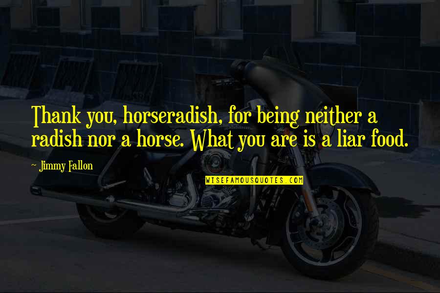 Thank You Horse Quotes By Jimmy Fallon: Thank you, horseradish, for being neither a radish