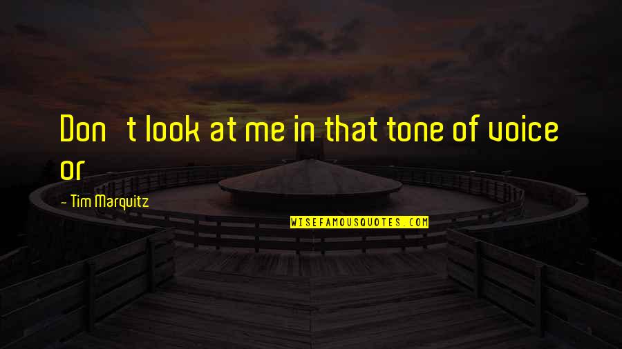 Thank You Horse Quotes By Tim Marquitz: Don't look at me in that tone of