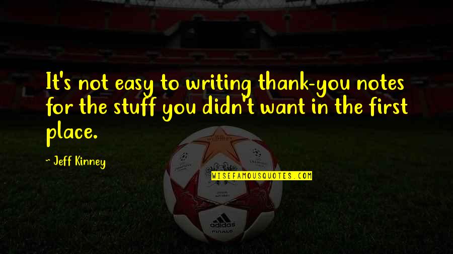 Thank You In Quotes By Jeff Kinney: It's not easy to writing thank-you notes for