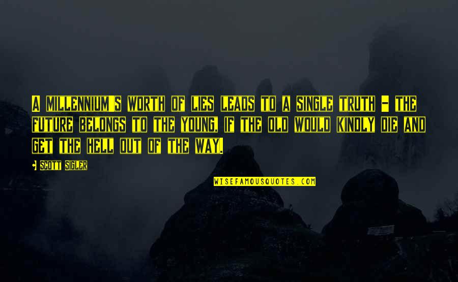 Thank You Isn't Enough Quotes By Scott Sigler: A millennium's worth of lies leads to a