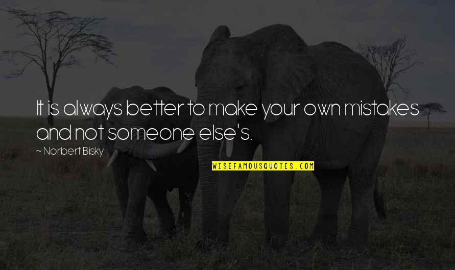 Thank You Jah For Another Day Quotes By Norbert Bisky: It is always better to make your own