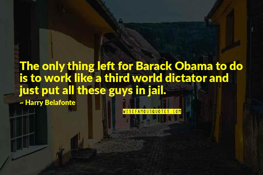 Thank You Janitor Quotes By Harry Belafonte: The only thing left for Barack Obama to