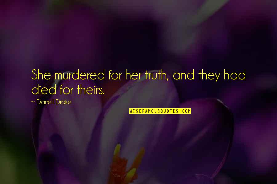Thank You Jesus Blessing Me Quotes By Darrell Drake: She murdered for her truth, and they had Thank You Jesus Blessing Me Quotes By Darrell Drake: She murdered for her truth, and they had