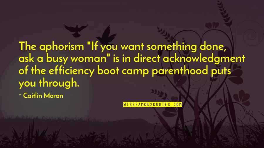 Thank You Leaving Work Quotes By Caitlin Moran: The aphorism "If you want something done, ask