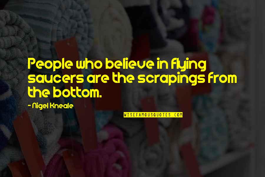 Thank You Letter Appreciation Quotes By Nigel Kneale: People who believe in flying saucers are the