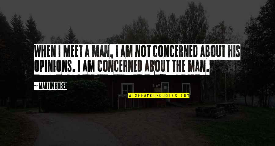 Thank You Lord For Another Beautiful Day Quotes By Martin Buber: When I meet a man, I am not