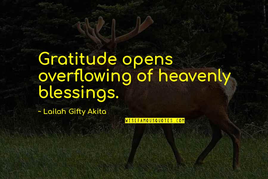 Thank You Love You Quotes By Lailah Gifty Akita: Gratitude opens overflowing of heavenly blessings.