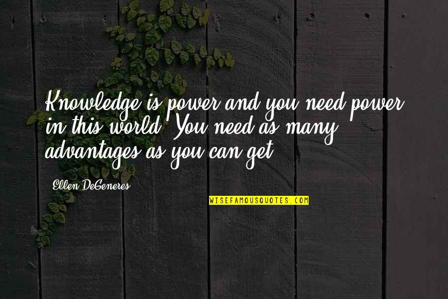 Thank You Maam May I Have Another Quotes By Ellen DeGeneres: Knowledge is power and you need power in Thank You Maam May I Have Another Quotes By Ellen DeGeneres: Knowledge is power and you need power in