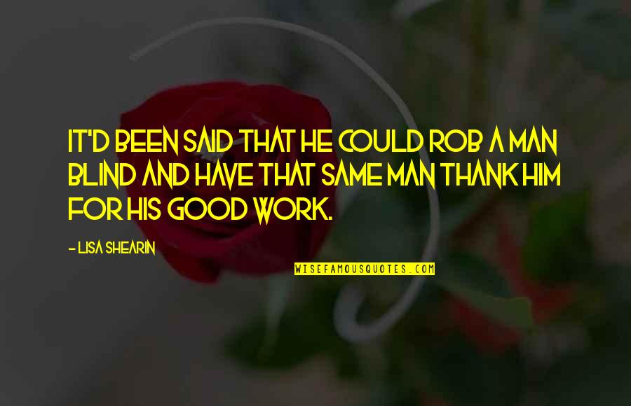 Thank You Man Quotes By Lisa Shearin: It'd been said that he could rob a