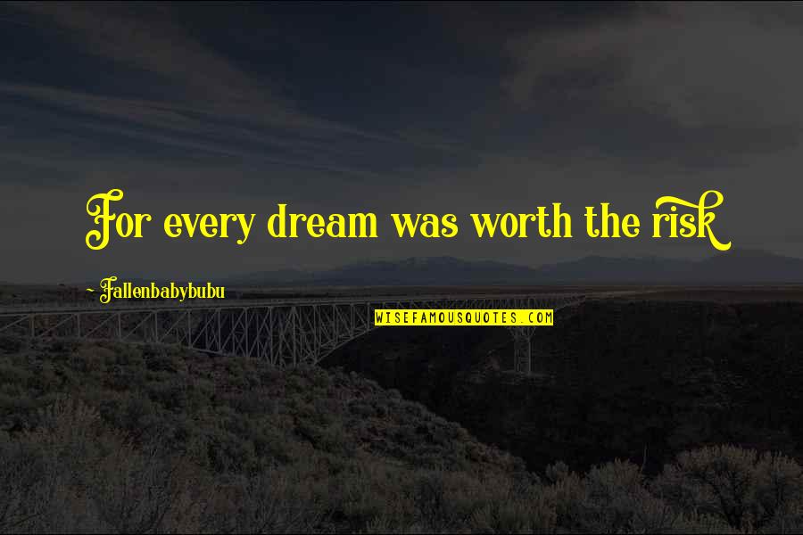 Thank You My Dear Sister Quotes By Fallenbabybubu: For every dream was worth the risk