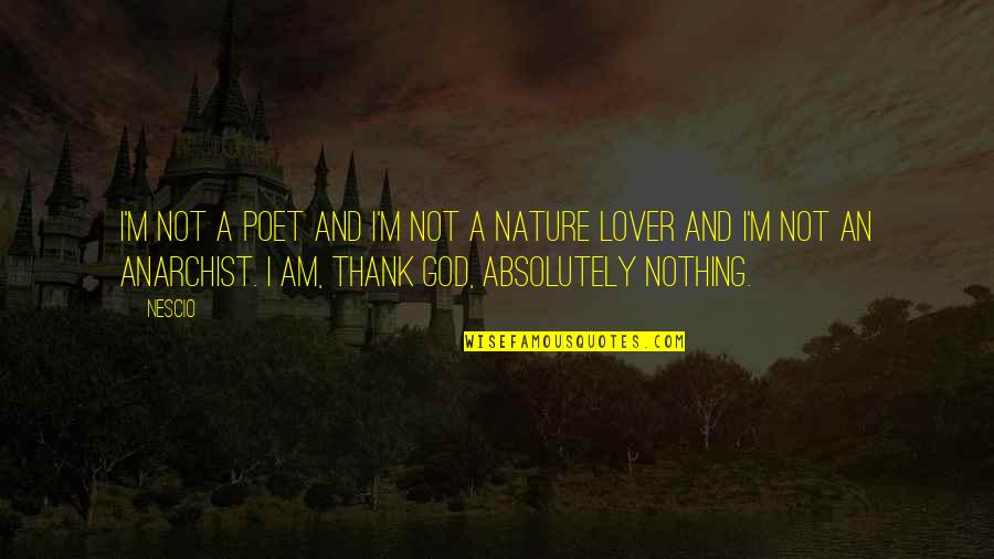 Thank You My Lover Quotes By Nescio: I'm not a poet and I'm not a