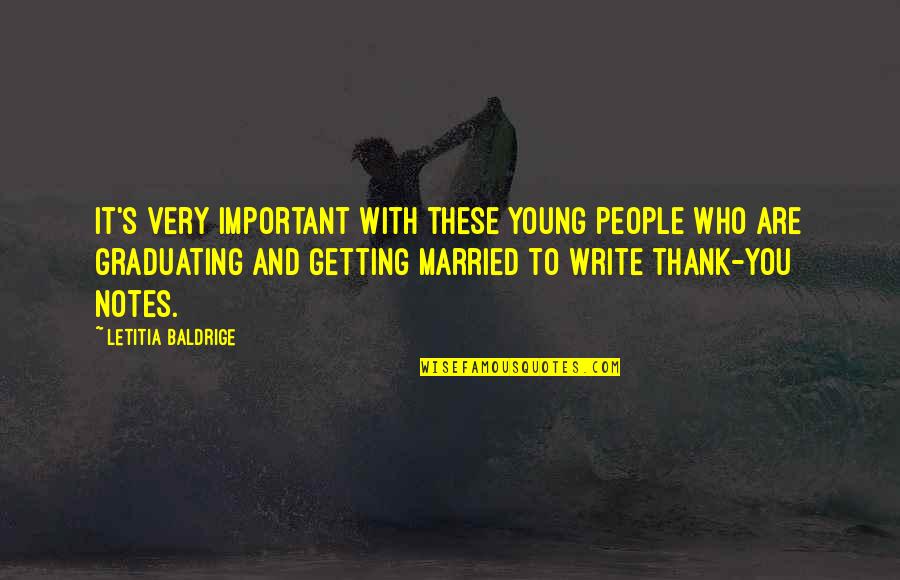 Thank You Notes With Quotes By Letitia Baldrige: It's very important with these young people who