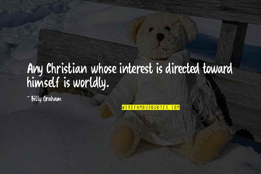 Thank You Opportunity Quotes By Billy Graham: Any Christian whose interest is directed toward himself