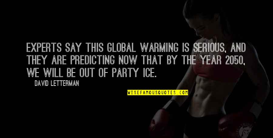 Thank You Opportunity Quotes By David Letterman: Experts say this global warming is serious, and
