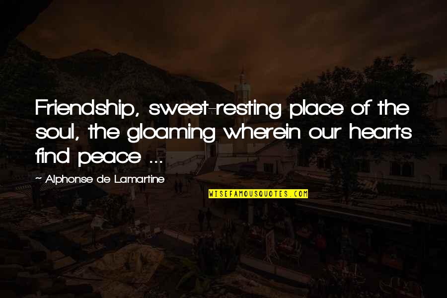 Thank You Partner Quotes By Alphonse De Lamartine: Friendship, sweet-resting place of the soul, the gloaming