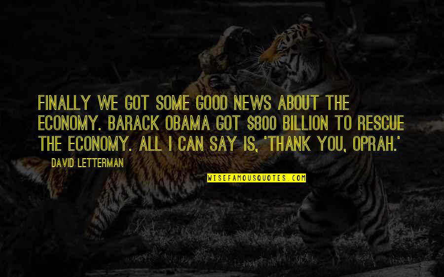 Thank You Say Quotes By David Letterman: Finally we got some good news about the