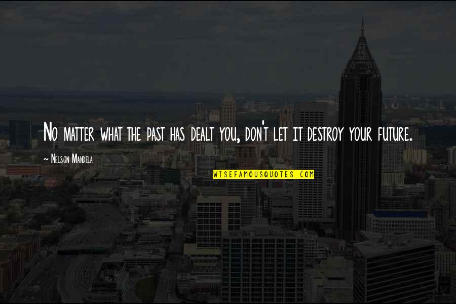 Thank You To A True Friend Quotes By Nelson Mandela: No matter what the past has dealt you,
