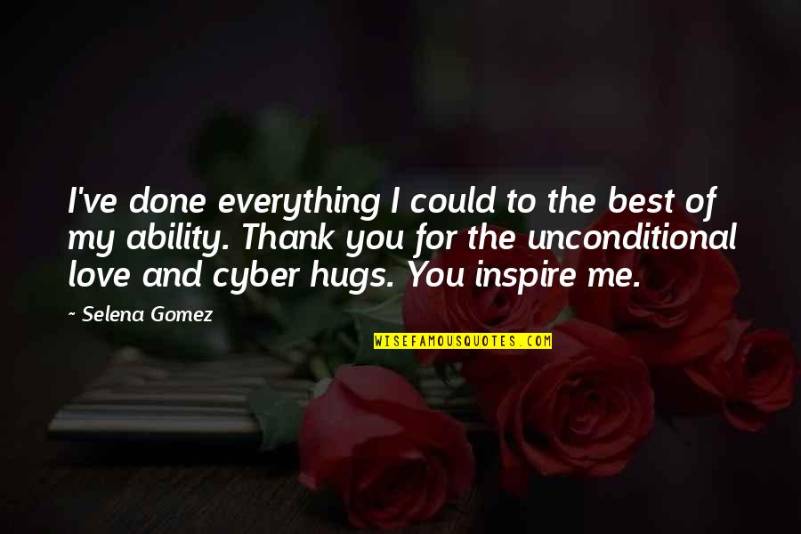 Thank You To My Love Quotes By Selena Gomez: I've done everything I could to the best Thank You To My Love Quotes By Selena Gomez: I've done everything I could to the best