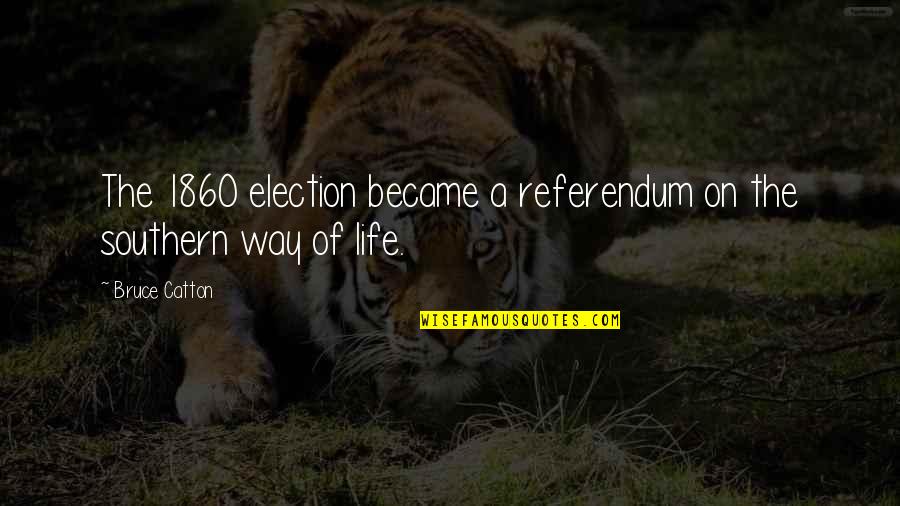Thank You Very Much Picture Quotes By Bruce Catton: The 1860 election became a referendum on the
