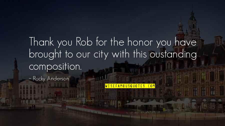 Thank You With Quotes By Rocky Anderson: Thank you Rob for the honor you have