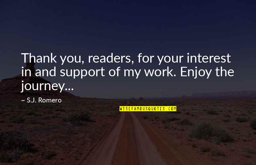 Thank You Work Quotes By S.J. Romero: Thank you, readers, for your interest in and