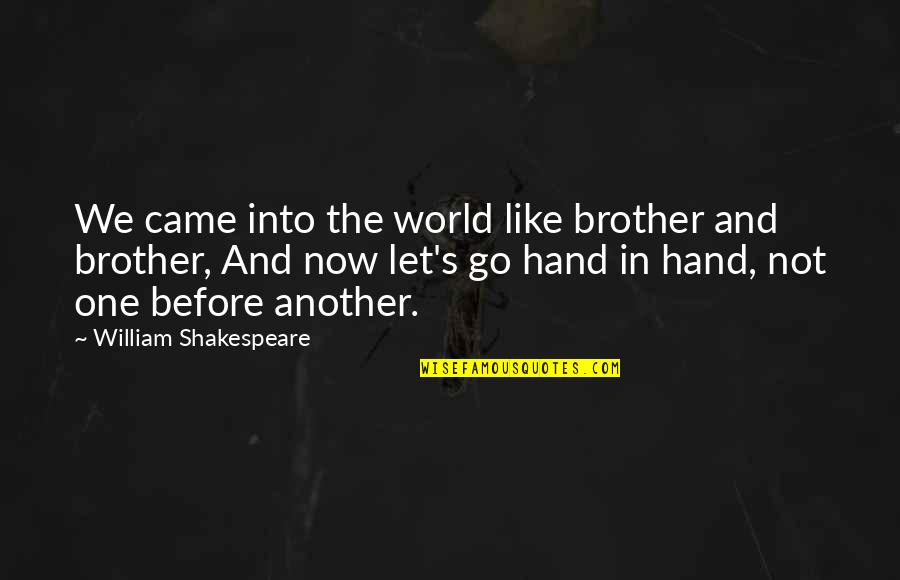Thank You World Quotes By William Shakespeare: We came into the world like brother and