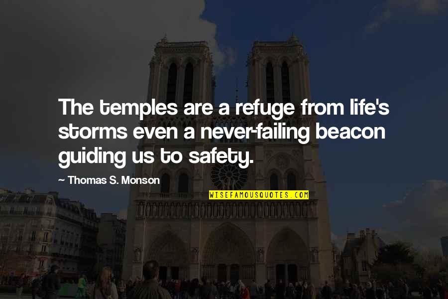 Thankee Sai Quotes By Thomas S. Monson: The temples are a refuge from life's storms Thankee Sai Quotes By Thomas S. Monson: The temples are a refuge from life's storms