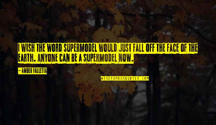 Thankful Blessed Grateful Quotes By Amber Valletta: I wish the word supermodel would just fall Thankful Blessed Grateful Quotes By Amber Valletta: I wish the word supermodel would just fall