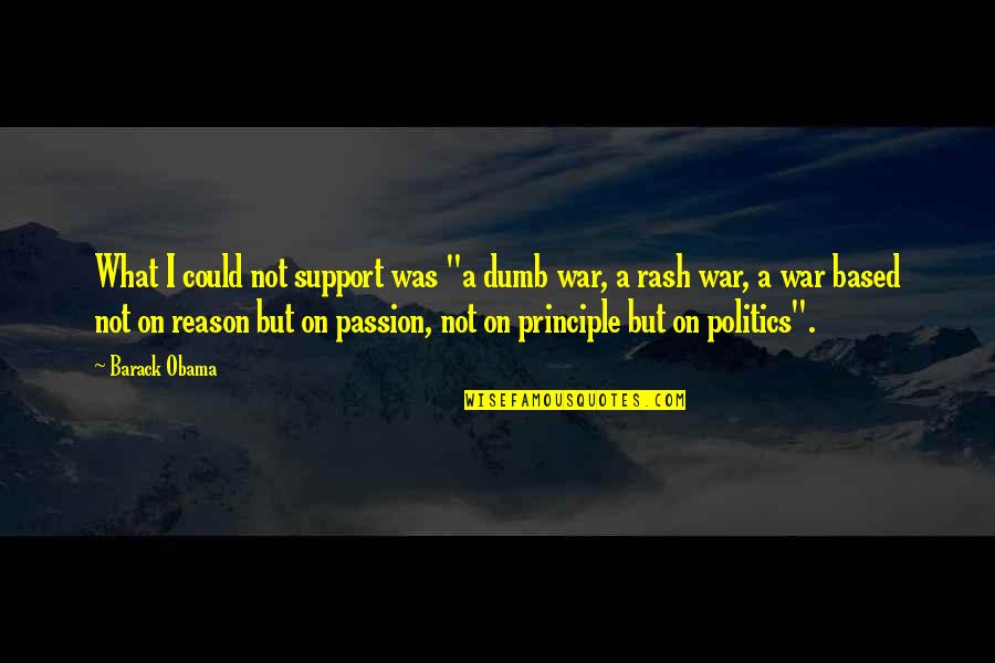 Thankful For Customers Quotes By Barack Obama: What I could not support was "a dumb Thankful For Customers Quotes By Barack Obama: What I could not support was "a dumb
