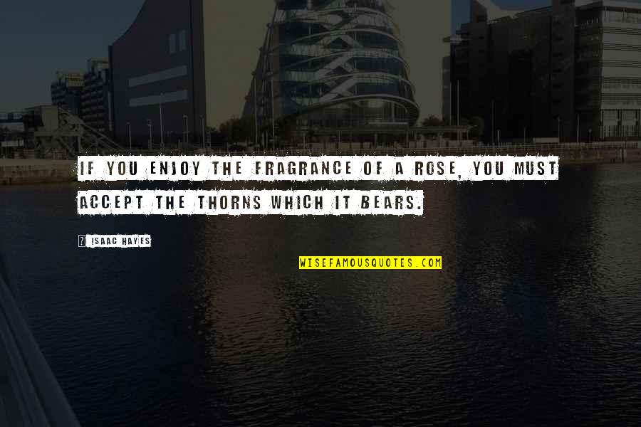 Thankful For Customers Quotes By Isaac Hayes: If you enjoy the fragrance of a rose,