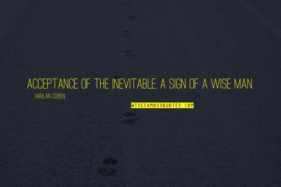 Thankful For God's Creation Quotes By Harlan Coben: Acceptance of the inevitable, a sign of a