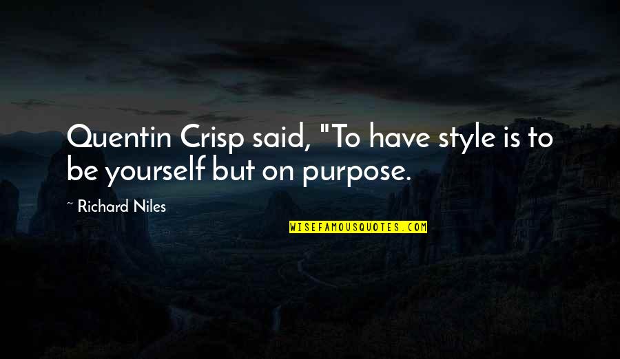 Thankful For Health And Family Quotes By Richard Niles: Quentin Crisp said, "To have style is to
