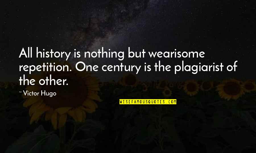 Thankful For Health And Family Quotes By Victor Hugo: All history is nothing but wearisome repetition. One Thankful For Health And Family Quotes By Victor Hugo: All history is nothing but wearisome repetition. One