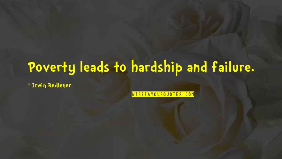 Thankful For My Fiance Quotes By Irwin Redlener: Poverty leads to hardship and failure. Thankful For My Fiance Quotes By Irwin Redlener: Poverty leads to hardship and failure.