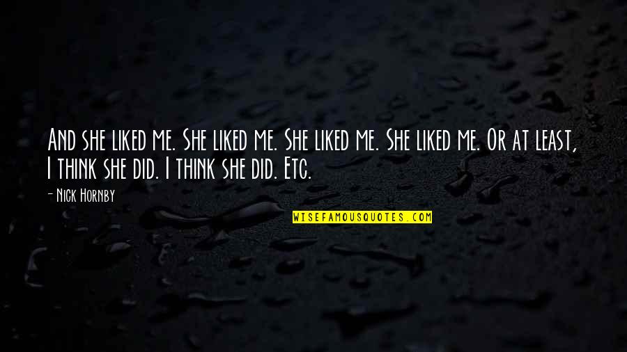 Thankful For My Fiance Quotes By Nick Hornby: And she liked me. She liked me. She