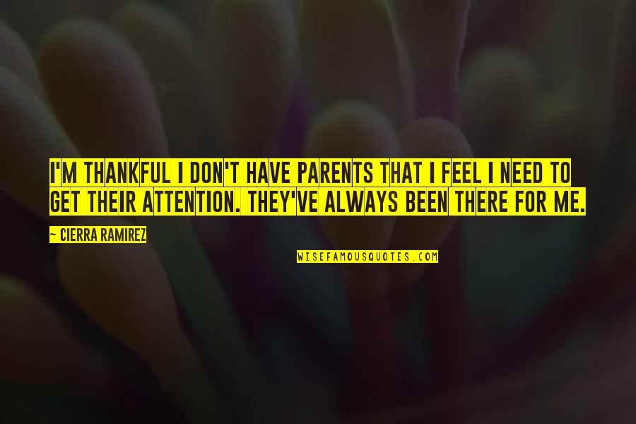 Thankful For Parents Quotes By Cierra Ramirez: I'm thankful I don't have parents that I