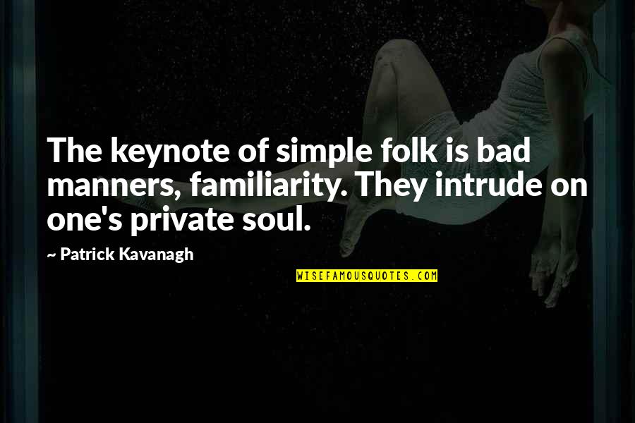 Thankful For Significant Other Quotes By Patrick Kavanagh: The keynote of simple folk is bad manners, Thankful For Significant Other Quotes By Patrick Kavanagh: The keynote of simple folk is bad manners,