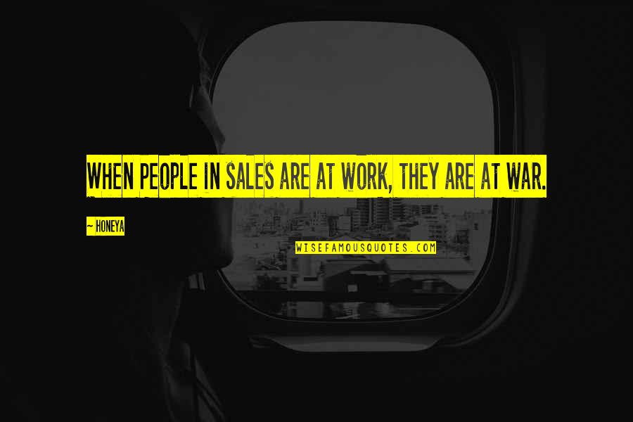 Thankful For Those Who Care Quotes By Honeya: When People in sales are at work, they