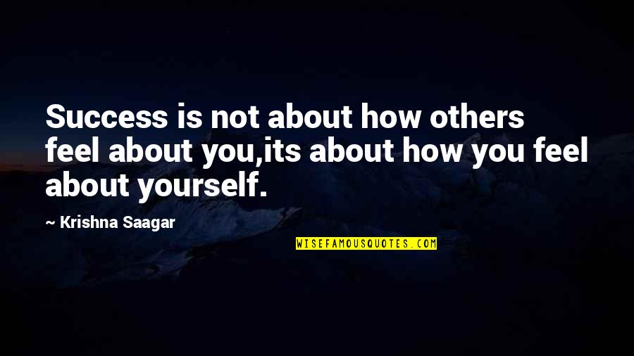Thankful For Your Birthday Quotes By Krishna Saagar: Success is not about how others feel about