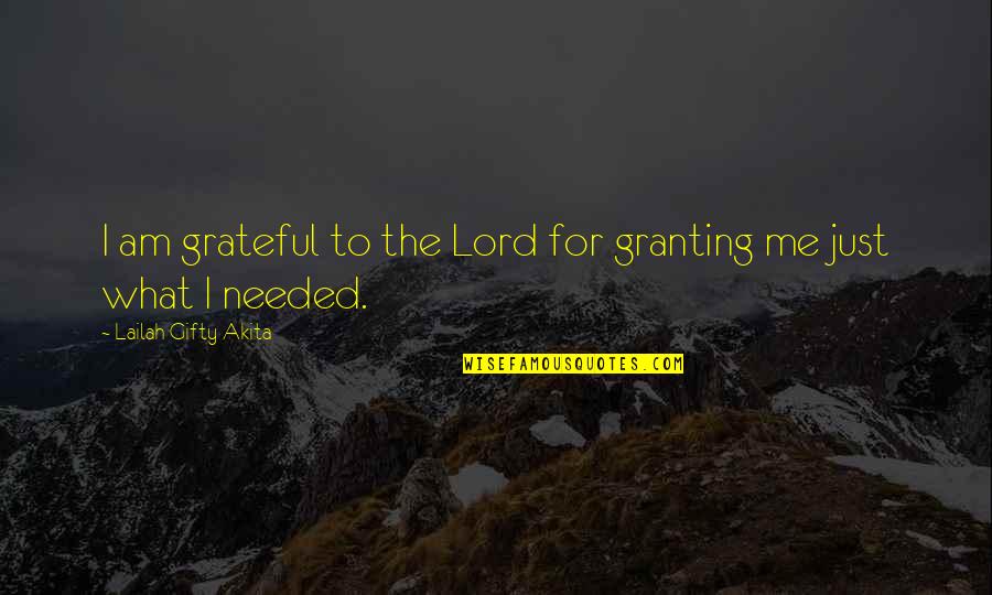 Thankful Heart Quotes By Lailah Gifty Akita: I am grateful to the Lord for granting