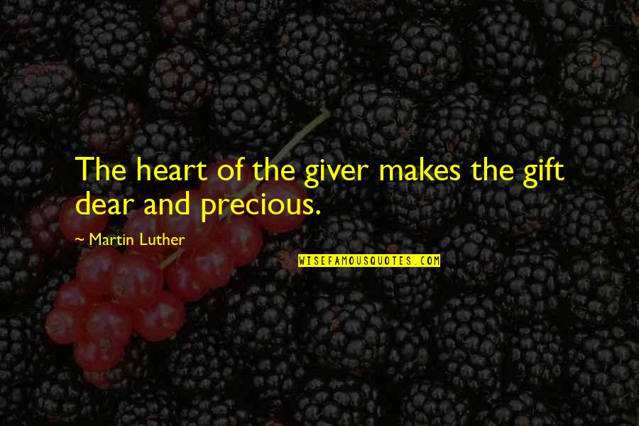 Thankful Heart Quotes By Martin Luther: The heart of the giver makes the gift