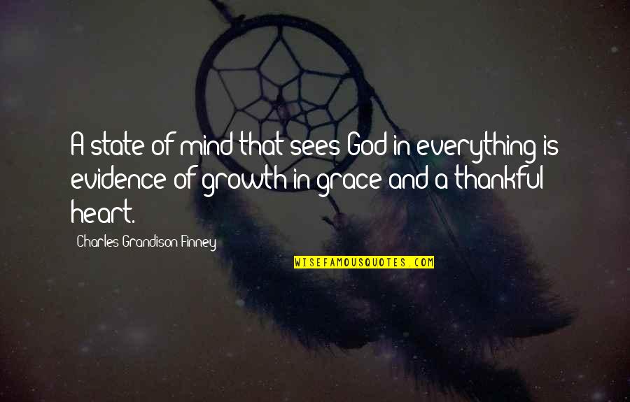 Thankful Heart To God Quotes By Charles Grandison Finney: A state of mind that sees God in Thankful Heart To God Quotes By Charles Grandison Finney: A state of mind that sees God in