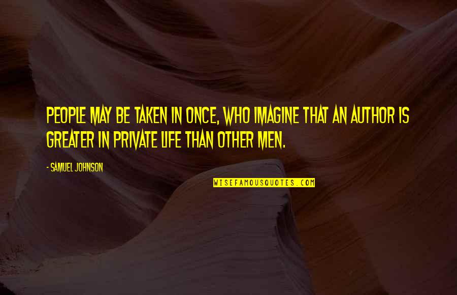 Thankful Reflection Quotes By Samuel Johnson: People may be taken in once, who imagine