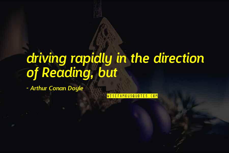 Thankful To First Responder Quotes By Arthur Conan Doyle: driving rapidly in the direction of Reading, but