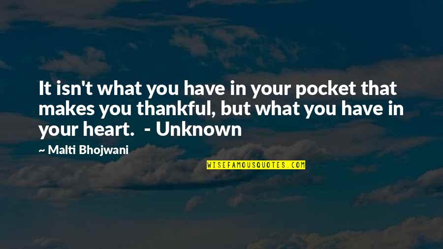 Thankful To Have You Quotes By Malti Bhojwani: It isn't what you have in your pocket Thankful To Have You Quotes By Malti Bhojwani: It isn't what you have in your pocket