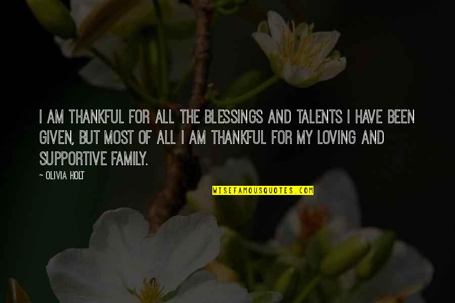 Thankful To Have You Quotes By Olivia Holt: I am thankful for all the blessings and Thankful To Have You Quotes By Olivia Holt: I am thankful for all the blessings and