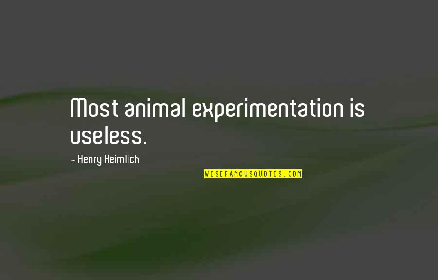 Thankful Volunteer Quotes By Henry Heimlich: Most animal experimentation is useless.