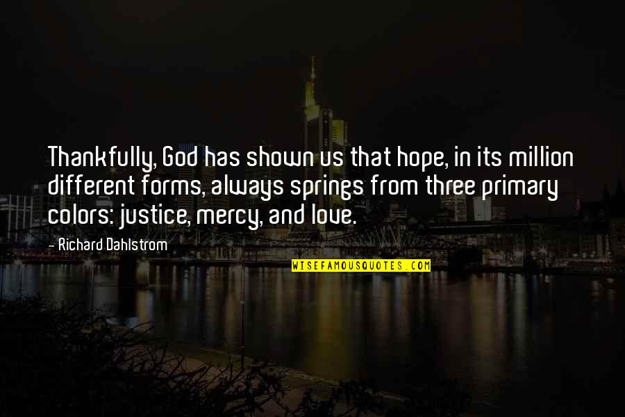 Thankfully Quotes By Richard Dahlstrom: Thankfully, God has shown us that hope, in